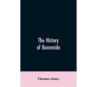 Thomas Jones The History of Burneside (Tascabile)