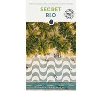 Secret Rio: Discover 150 unusual and unfamiliar places that will take you off the beaten track to discover hidden Rio