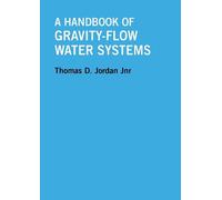 Thomas Jordan A Handbook of Gravity-Flow Water Systems (Tascabile)