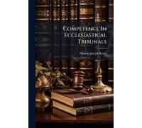 Thomas Joseph Burke Competence In Ecclesiastical Tribunals (Tascabile)