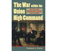 Thomas Joseph Goss The War Within the Union High Command (Copertina rigida)