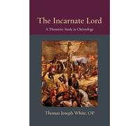 Thomas Joseph White The Incarnate Lord (Tascabile)