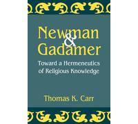 Thomas K. Carr Newman and Gadamer (Tascabile)