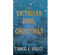 Thomas K Hervey The Victorian Book of Christmas (Copertina rigida)