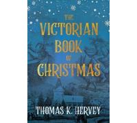 Thomas K Hervey The Victorian Book of Christmas (Tascabile)