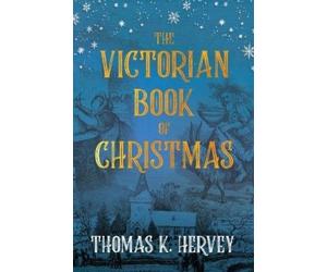 Thomas K Hervey The Victorian Book of Christmas (Tascabile)