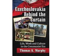 Thomas K. Murphy Czechoslovakia Behind the Curtain (Tascabile)