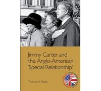 Thomas K. Robb Jimmy Carter and the Anglo-American "Special Relation (Tascabile)
