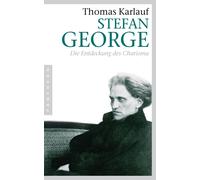 Thomas Karlauf Stefan George: Die Entdeckung des Charisma (Tascabile)