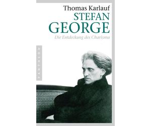 Thomas Karlauf Stefan George: Die Entdeckung des Charisma (Tascabile)