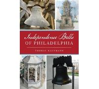 Thomas Kaufmann Independence Bells of Philadelphia (Tascabile)
