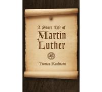 Thomas Kaufmann Short Life of Martin Luther (Tascabile)