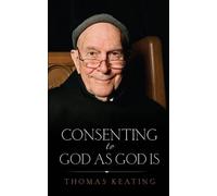 Thomas Keating Consenting to God as God is (Tascabile)