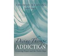 Thomas Keating Divine Therapy & Addiction (Tascabile)