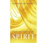 Thomas Keating Fruits and Gifts of the Spirit (Tascabile)