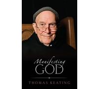 Thomas Keating Manifesting God (Tascabile)