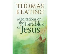 Thomas Keating Meditations on the Parables of Jesus (Tascabile)