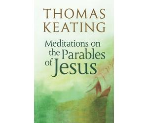 Thomas Keating Meditations on the Parables of Jesus (Tascabile)