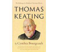 Cynthia Bourgea Thomas Keating: The Making of a Modern Christian Mys (Tascabile)
