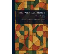 Thomas Keightley The Fairy Mythology (Tascabile)