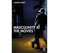 Thomas Keith Masculinity at the Movies (Tascabile)