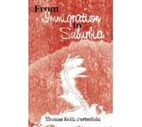 Thomas Keith Porterfield From Immigration to Suburbia (Tascabile)