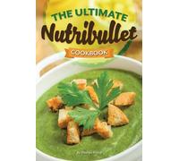 Thomas Kelley The Ultimate Nutribullet Cookbook (Tascabile)