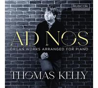 Thomas Kelly - Ad Nos - Organ Works Arranged for Piano