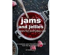Thomas Kelly Jams and Jellies Recipes for Everyday Use (Tascabile)