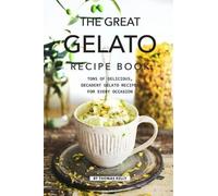 Thomas Kelly The Great Gelato Recipe Book (Tascabile)