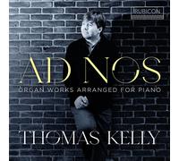 Thomas Kelly Thomas Kelly: Ad Nos - Organ Works Arranged for Piano (CD) Album