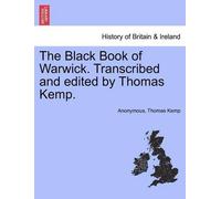 Thomas Kemp The Black Book of Warwick. Transcribed and Edited by Tho (Tascabile)