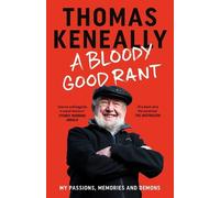 Thomas Keneally A Bloody Good Rant (Tascabile)