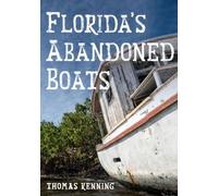 Thomas Kenning Florida's Abandoned Boats (Tascabile)
