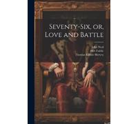 Thomas Kibble 1799-1859 Hervey John 1793-1 Seventy-six, or, Love an (Tascabile)