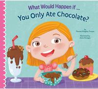 Thomas Kingsley Tro What Would Happen If You Only Ate Chocola (Copertina rigida)