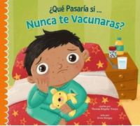 Thomas Kingsley Troupe ¿Qué Pasaría Si Nunca Recibieras Las Vacunas? (Tascabile)