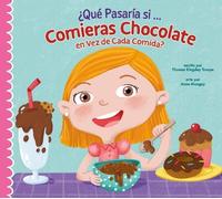 Thomas Kingsley Troupe ¿Qué Pasaría Si Solo Comieras Chocolate? (Tascabile)