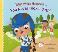 Thomas Kingsley Troupe What Would Happen If You Never Took a Bath? (Tascabile)