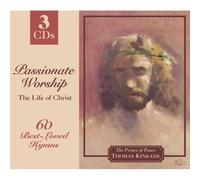 Thomas Kinkade - Passionate Worship: the Life O