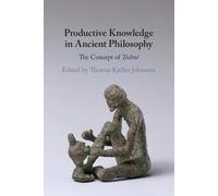 Thomas Kjeller Johansen Productive Knowledge in Ancient Philosophy (Tascabile)