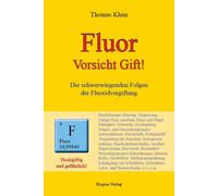 Thomas Klein Fluor - Vorsicht Gift: Die schwerwiegenden Folgen der (Tascabile)