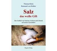 Thomas Klein Ra Salz - das weiße Gift: Der Einfluß von Natrium, Kali (Tascabile)