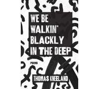 Thomas Kneeland We Be Walkin' Blackly in the Deep (Tascabile)
