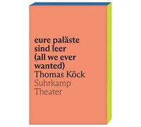 Thomas Köck eure paläste sind leer (all we ever wanted): eine missa (Tascabile)