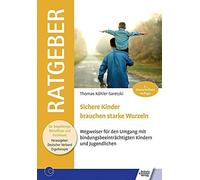 Thomas Köhler-S Sichere Kinder brauchen starke Wurzeln: Wegweiser fü (Tascabile)