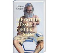 Thomas Krüger Die Götter müssen zurück sein (Copertina rigida)