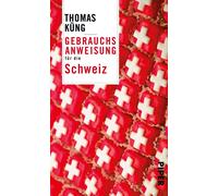 Thomas Kung Gebrauchsanweisung fur die Schweiz (Copertina rigida)