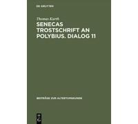 Thomas Kurth Senecas Trostschrift an Polybius. Dialog 11 (Copertina rigida)