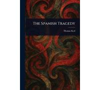Thomas Kyd The Spanish Tragedy (Tascabile)